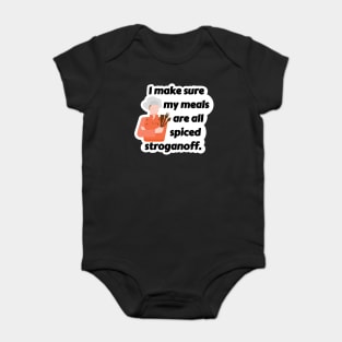 I Make Sure My Meals Are All Spiced Stroganoff Funny Pun / Dad Joke (MD23Frd024) Baby Bodysuit